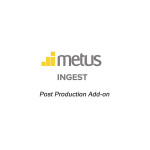 Metus INGEST Post Production Add-on